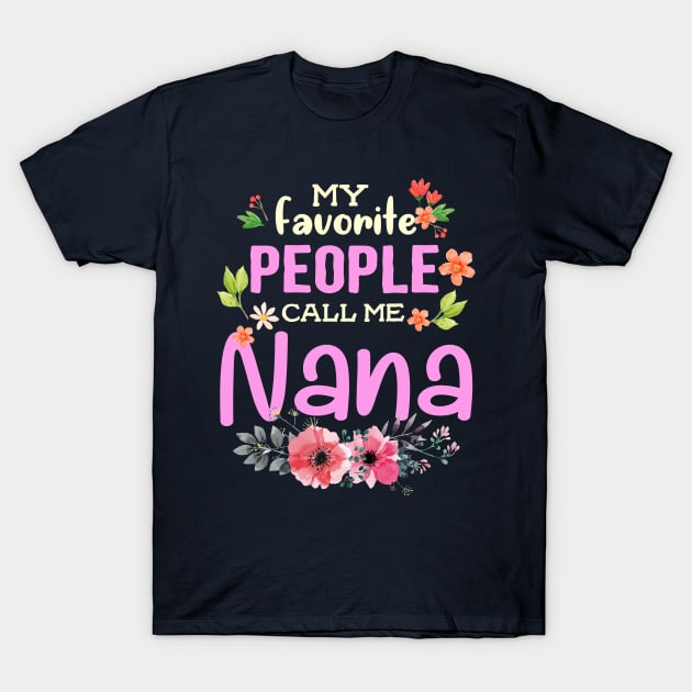 My Favorite People Call Me Nana T-Shirt by jonetressie